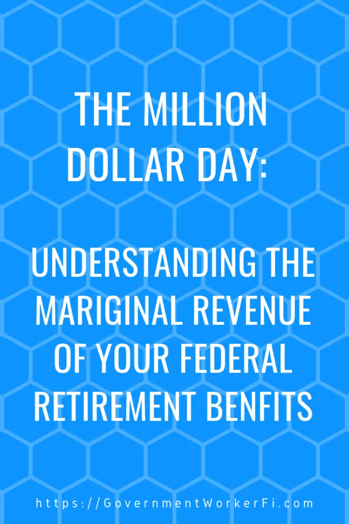 Pinable image with text "the million dollar day, understanding the marginal revenue of your federal retirement benefits."