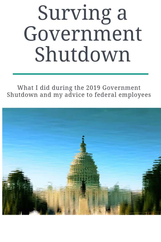 Pinterest imagine. Title "Surviving a Government Shutdown. This post is about how I survived the government shutdown and my advice about how to survive the next government shutdown. #FederalEmployees #FinancialIndependence
