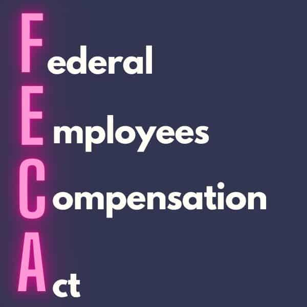 FECA- Federal Employees Compensation Act