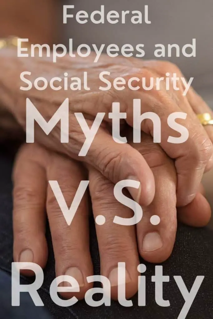 Pinterest pin for federal employees and social security myths vs reality. Learn about whether FERS and CSRS employees contribute to social security and get benefits.
