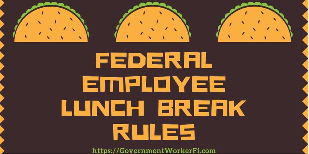 Federal Employee Lunch Break Rules- All You’ll Ever Need to Know