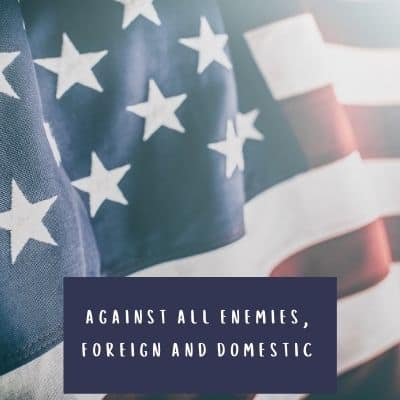 oat of office text, "Against all enemies, foreign and domestic"
