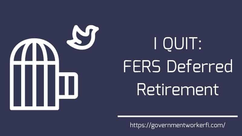 FERS Deferred Retirement- What You Need To Know Before You Quit A Government Job