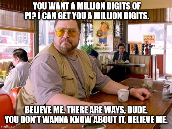 Big Lebowski there are ways Pi Day meme