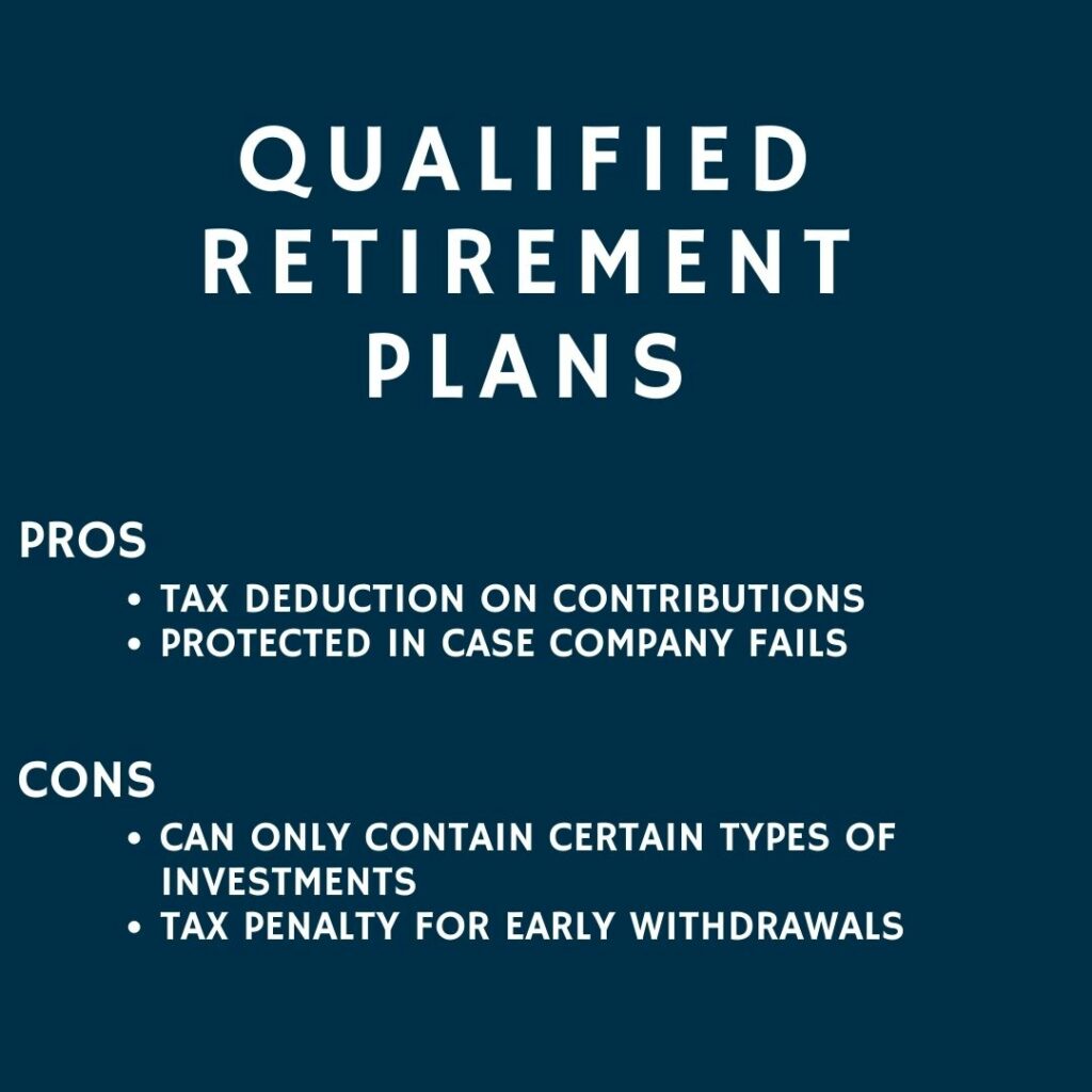 List of pros and cons of a qualified retirement plan. The TSP is a qualified  retirement plan.
